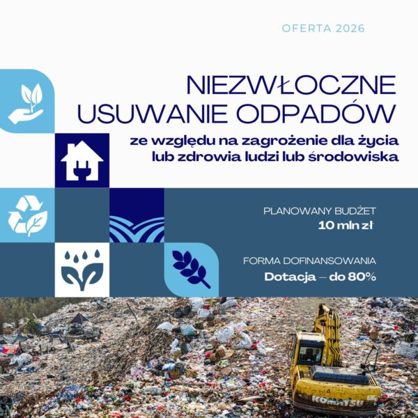 Zdjęcie prezentujące - Wkrótce rusza nabór w ramach Programu „Niezwłoczne usuwanie odpadów ze względu na zagrożenie dla życia lub zdrowia ludzi lub środowiska – edycja 2026”.